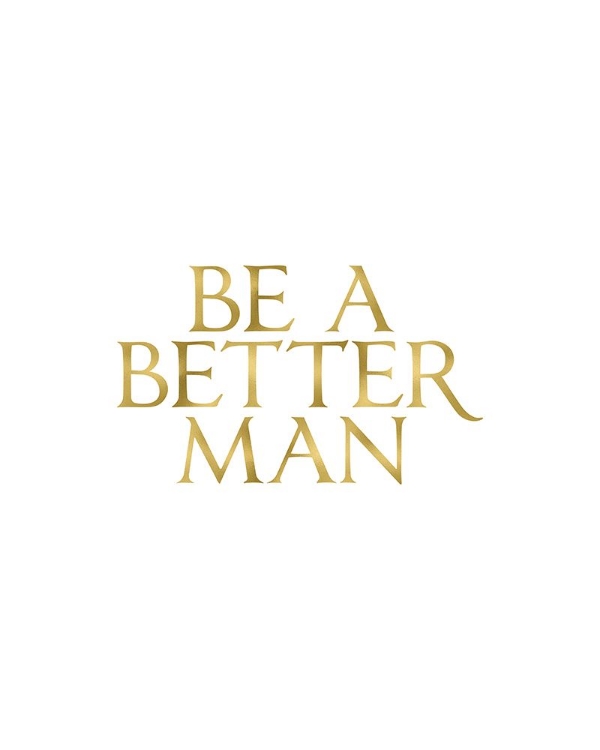 Picture of BE A BETTER MAN