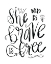 Picture of SHE WHO IS BRAVE - HAND LETTERED