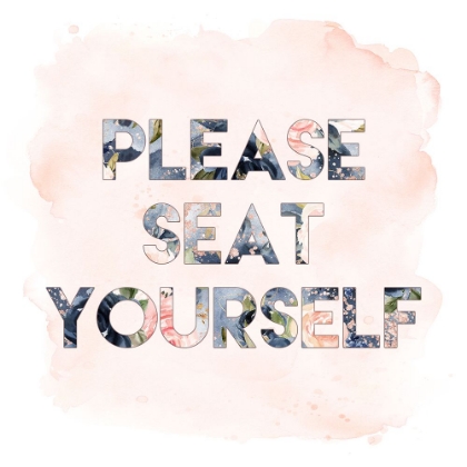 Picture of PLEASE SEAT YOURSELF