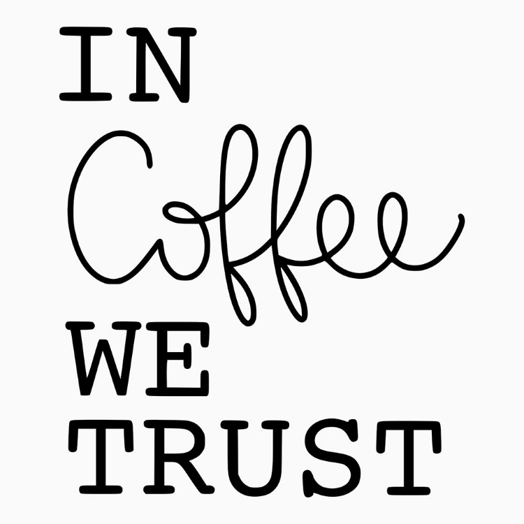 Picture of IN COFFEE WE TRUST