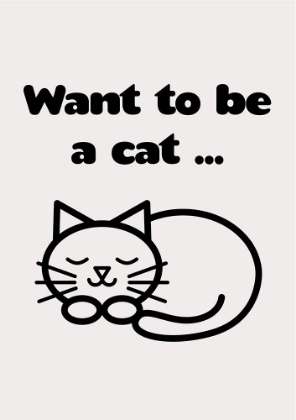 Picture of WANT TO BE A CAT
