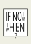 Picture of IF NOT NOW - THEN WHEN?