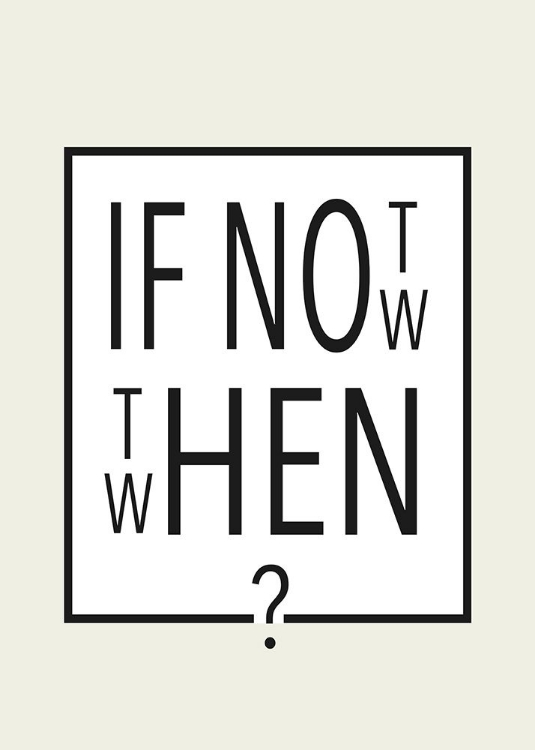 Picture of IF NOT NOW - THEN WHEN?