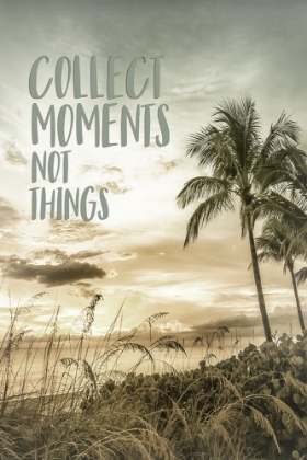 Picture of COLLECT MOMENTS NOT THINGS | SUNSET