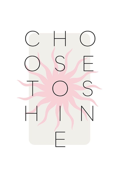Picture of CHOOSE TO SHINE - PINK