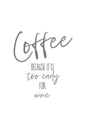 Picture of COFFEE - TOO EARLY FOR WINE