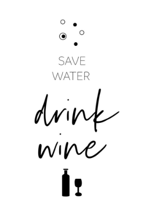 Picture of SAVE WATER - DRINK WINE