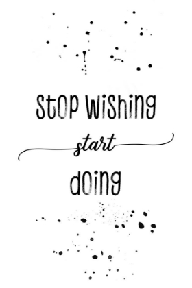 Picture of STOP WISHING START DOING