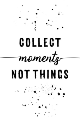 Picture of COLLECT MOMENTS NOT THINGS