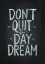 Picture of DONT QUIT YOUR DAYDREAM