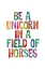 Picture of BE A UNICORN IN A FIELD OF HORSES