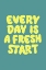 Picture of EVERY DAY IS A FRESH START 559797