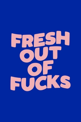 Picture of FRESH OUT OF FUCKS 0027A2