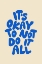 Picture of ITAND#039;S OKAY TO NOT DO IT ALL F1E5CA