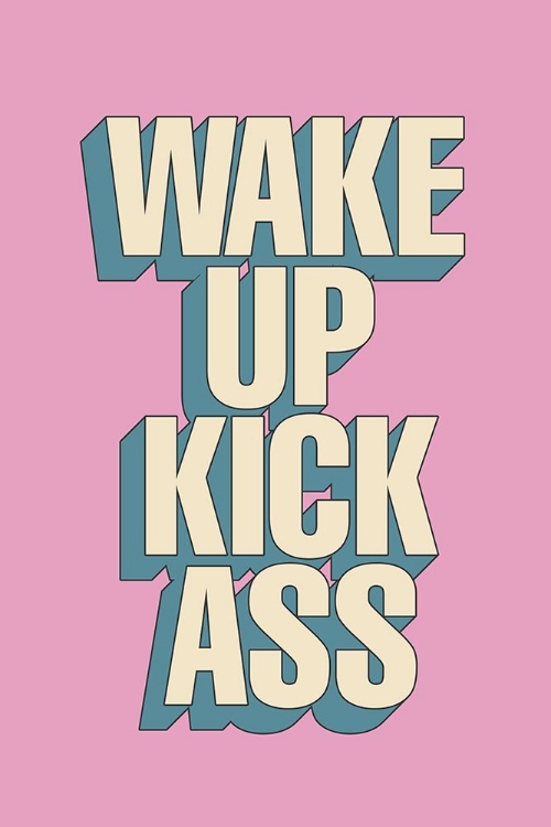 Picture of WAKE UP KICK ASS E6A1C0