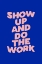 Picture of SHOW UP AND DO THE WORK