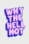 Picture of WHY THE HELL NOT