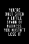 Picture of YOUAND#039;RE ONLY GIVEN A LITTLE SPARK OF MADNESS YOU MUST NOT LOSE IT