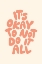 Picture of ITS OKAY NOT TO DO IT ALL PANTONE PEACH FUZZ PICTUFY COLLECTION