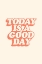 Picture of TODAY IS A GOOD DAY PANTONE PEACH FUZZ PICTUFY COLLECTION