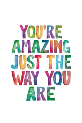 Picture of YOUAND#039;RE AMAZING JUST THE WAY YOU ARE