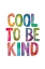 Picture of COOL TO BE KIND