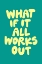 Picture of WHAT IF IT ALL WORKS OUT 03998E