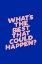 Picture of WHATS THE BEST THAT COULD HAPPEN 0027A2