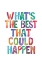 Picture of WHATAND#039;S THE BEST THAT COULD HAPPEN COPY