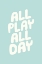 Picture of ALL PLAY ALL DAY