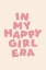 Picture of IN MY HAPPY GIRL ERA
