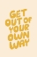 Picture of GET OUT OF YOUR OWN WAY