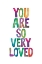 Picture of YOU ARE SO VERY LOVED