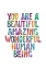 Picture of YOU ARE A BEAUTIFUL AMAZING WONDERFUL HUMAN BEING