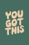 Picture of YOU GOT THIS 476D60
