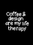 Picture of COFFEE AND DESIGN ARE MY LIFE THERAPY