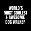 Picture of WORLDAND#039;S MOST COOLEST AND AWESOME DOG WALKER