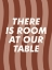 Picture of THERE IS ROOM AT OUR TABLE