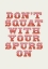 Picture of DONAND#039;T SQUAT WITH YOUR SPURS ON