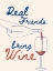 Picture of REAL FRIENDS BRING WINE