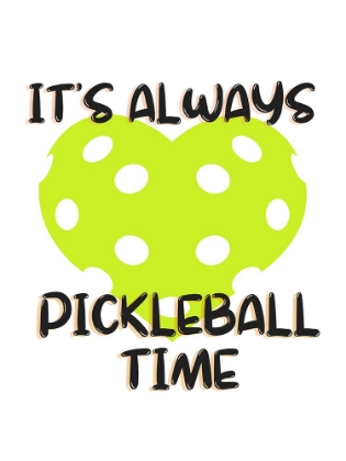 Picture of ITS ALWAYS PICKLEBALL TIME 1