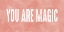 Picture of YOU ARE MAGIC