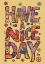 Picture of HAVE A NICE DAY