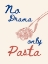 Picture of NO DRAMA ONLY PASTA