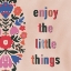 Picture of ENJOY THE LITTLE THINGS 1