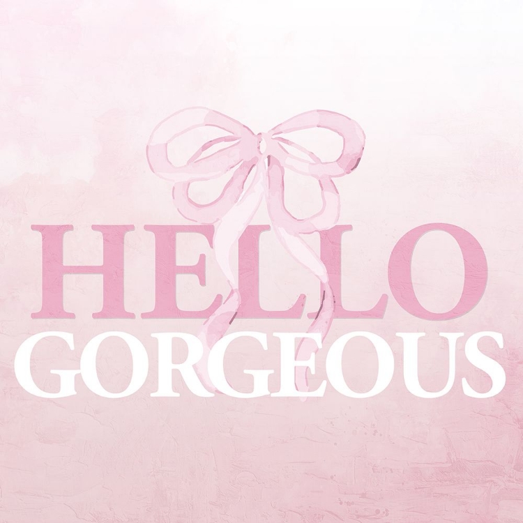 Picture of HELLO GORGEOUS PINK