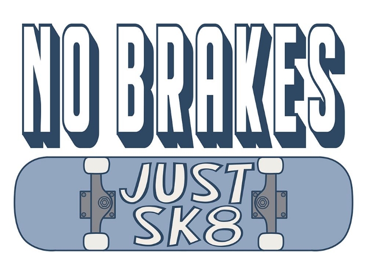 Picture of NO BRAKES JUST SK8