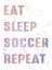 Picture of EAT SLEEP SOCCER REPEAT