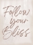 Picture of FOLLOW YOUR BLISS