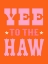 Picture of YEE TO THE HAW I
